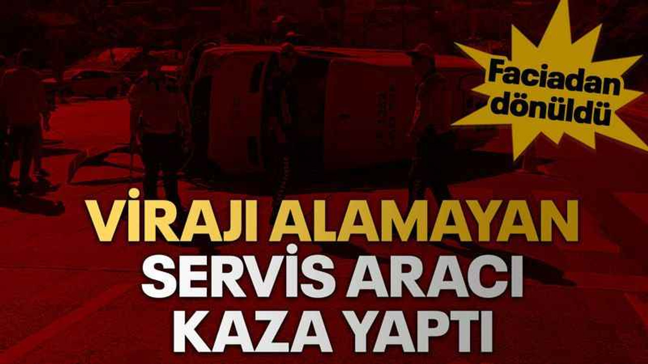 Virajı alamayan servis aracı kaza yaptı